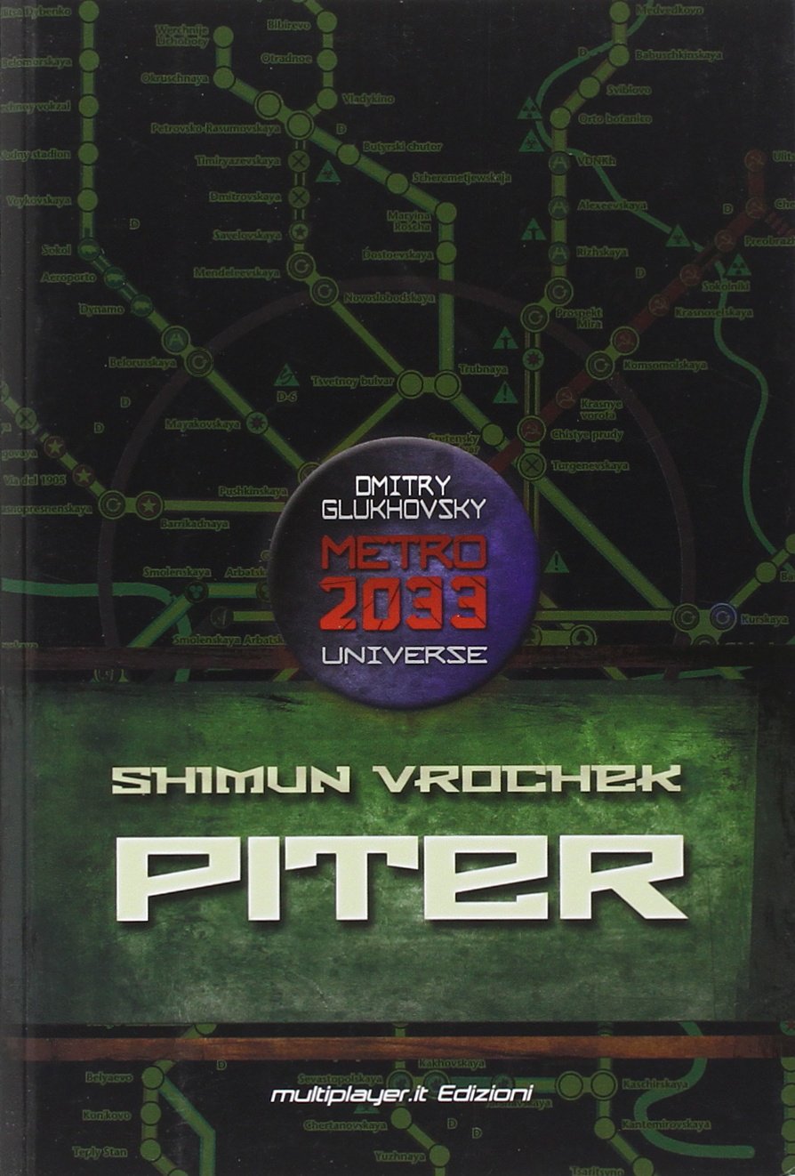 Piter di Shimun Vrochek_Metro 2033 universe romanzo post apocalittico post atomico