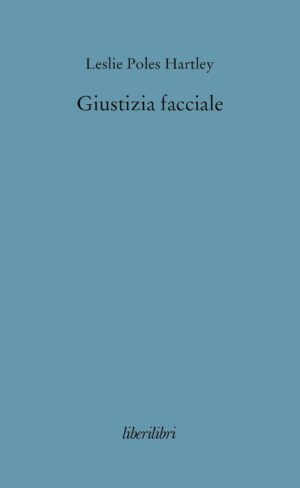 Raccolta di romanzi distopici Giustizia facciale di Leslie Poles Hartley