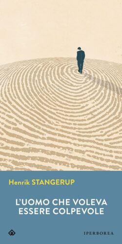 Raccolta di romanzi distopici l'uomo che voleva essere colpevole romanzo distopico di Henrik Stangerup