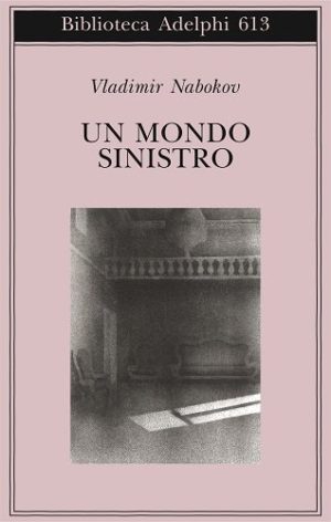 Raccolta di romanzi distopici Un mondo sinistro di Vladimir Nabokov