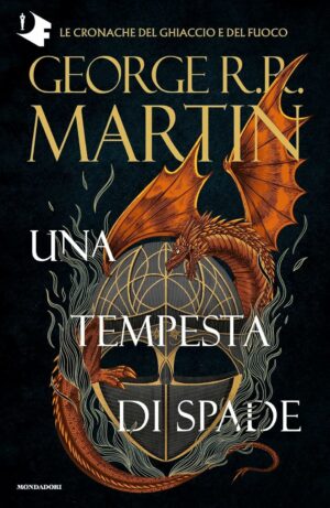 Il trono di spade di George R R Martin. Una tempesta di spade (Libro 3) romanzi saga familiare fantasy