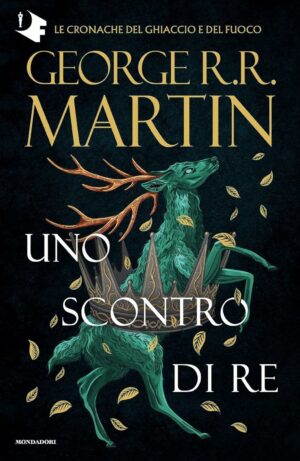 Il trono di spade di George R R Martin. Uno scontro di re (Libro 2) romanzi saga familiare fantasy