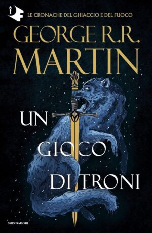 Saghe familiari fantasy Un gioco di troni (Cronache del ghiaccio e del fuoco) di George R. R. Martin romanzi saga familiare fantasy